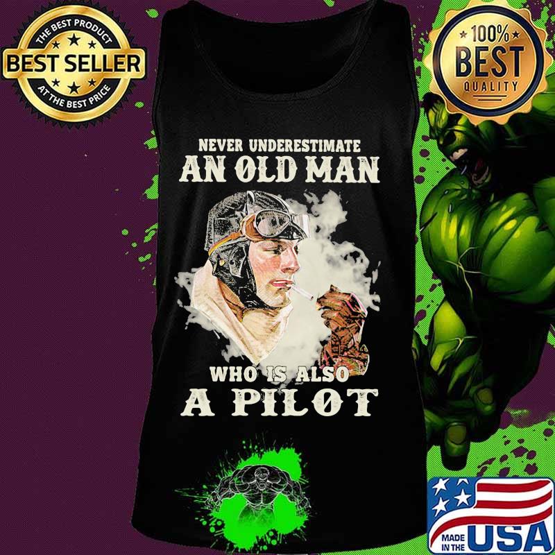Never underestimate an old man who is also a pilot s Tank top Never underestimate an old man who is also a pilot s Tank top
