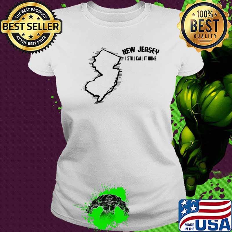 New jersey i still call it home map s Ladies tee New jersey i still call it home map s Ladies tee