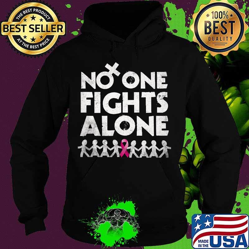 No oe fights alone Cancer awareness Shirt Hoodie No oe fights alone Cancer awareness Shirt Hoodie