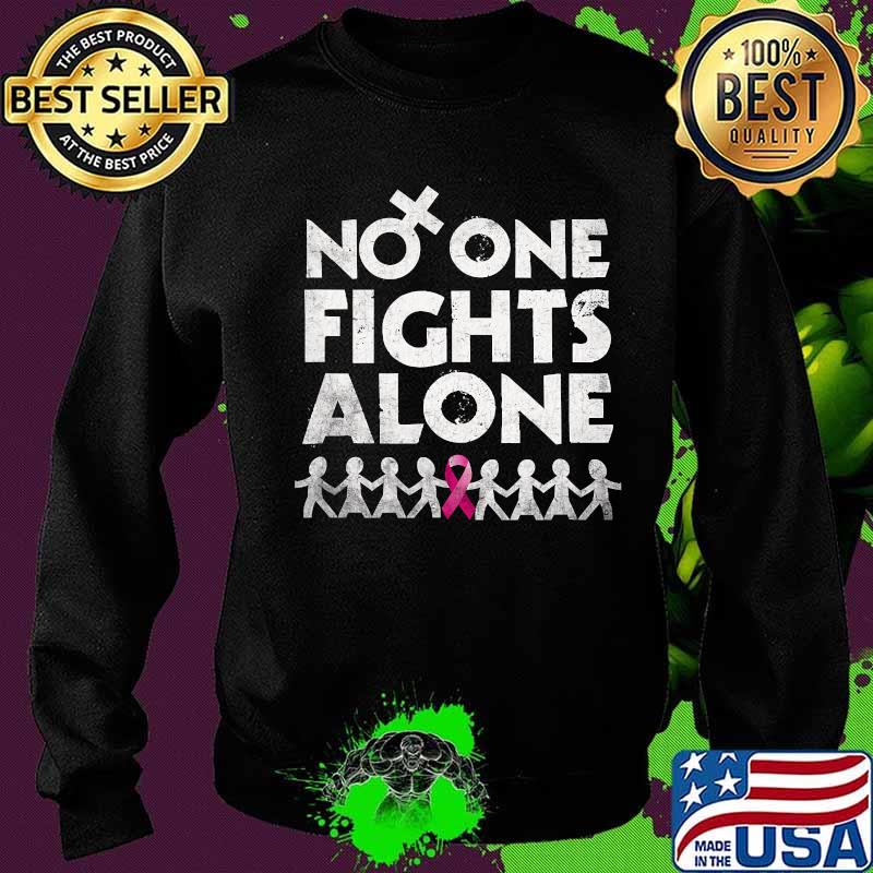 No oe fights alone Cancer awareness Shirt Sweater No oe fights alone Cancer awareness Shirt Sweater