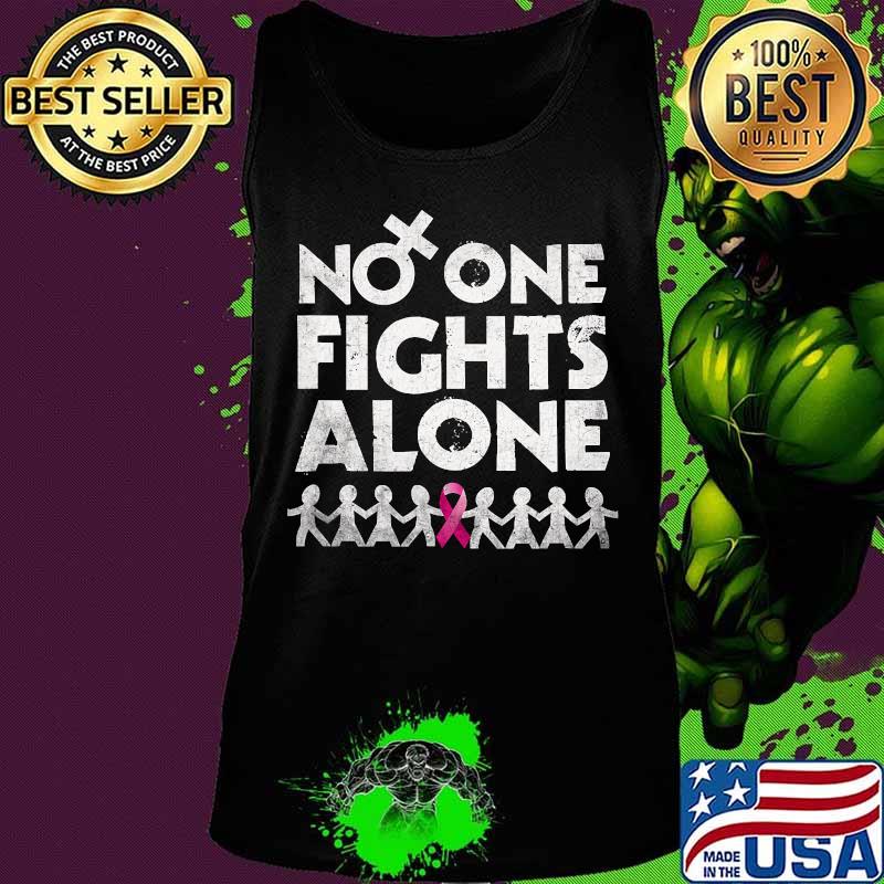 No oe fights alone Cancer awareness Shirt Tank top No oe fights alone Cancer awareness Shirt Tank top