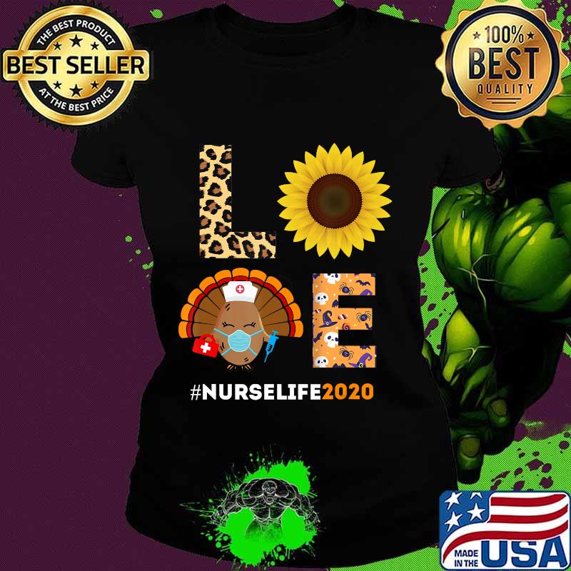 Nurse Life Thanksgiving Turkey Wear Mask Love Sunflower Gift T-Shirt Ladies tee Nurse Life Thanksgiving Turkey Wear Mask Love Sunflower Gift T-Shirt Ladies tee