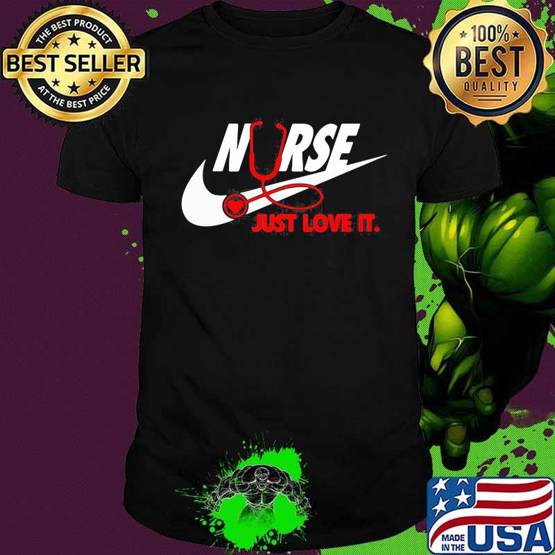 Nurse nike just love it shirt