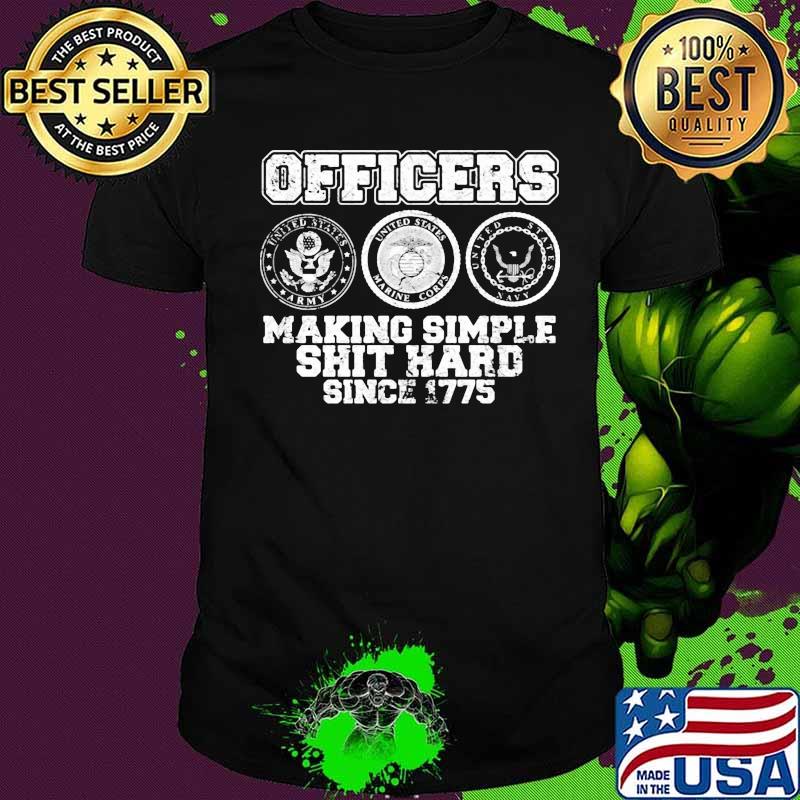 Officers making simple shit hard since 1775 vintage shirt