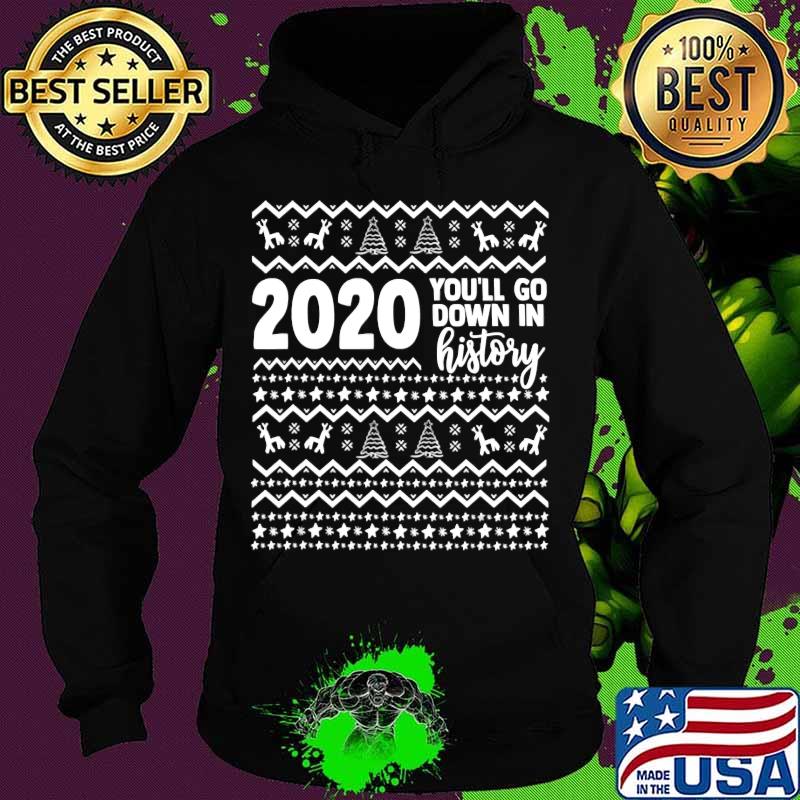 Official 2020 you'll go down in history year christmas s Hoodie Official 2020 you'll go down in history year christmas s Hoodie