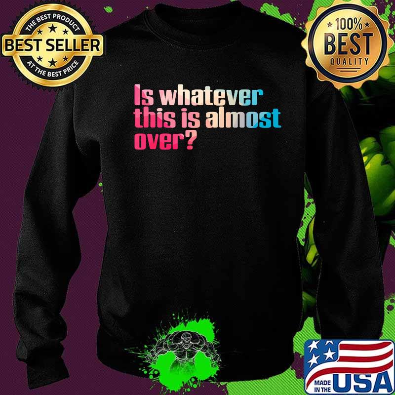 Official is whatever this is almost over quote s Sweater Official is whatever this is almost over quote s Sweater