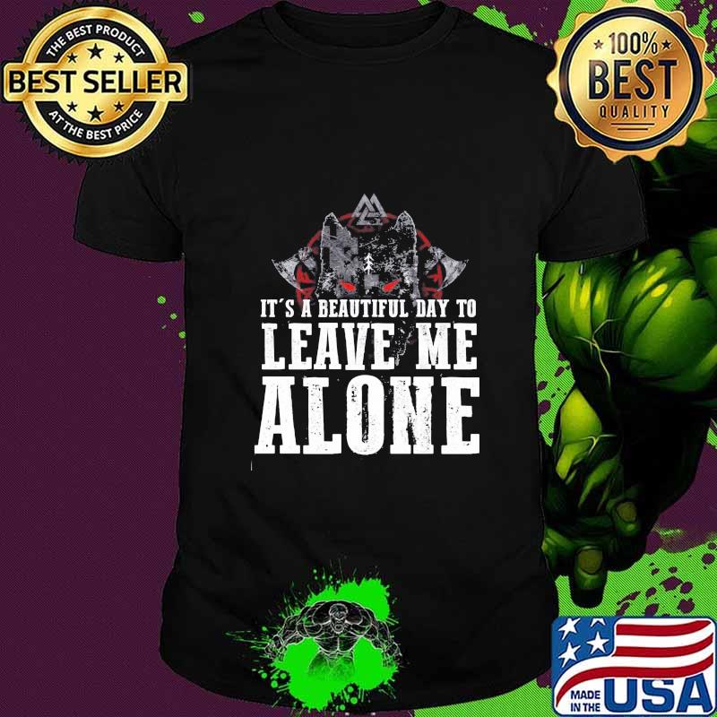 Official It's a beautiful day to leave me alone shirt