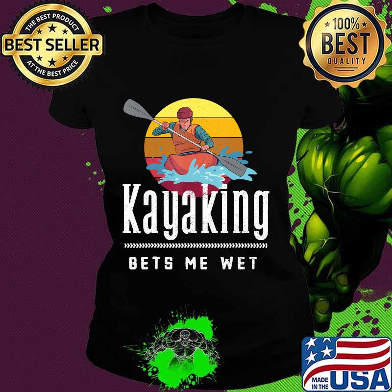 Official Kayaking Gets Me Wet Vintage Retro Shirt Ladies tee Official Kayaking Gets Me Wet Vintage Retro Shirt Ladies tee