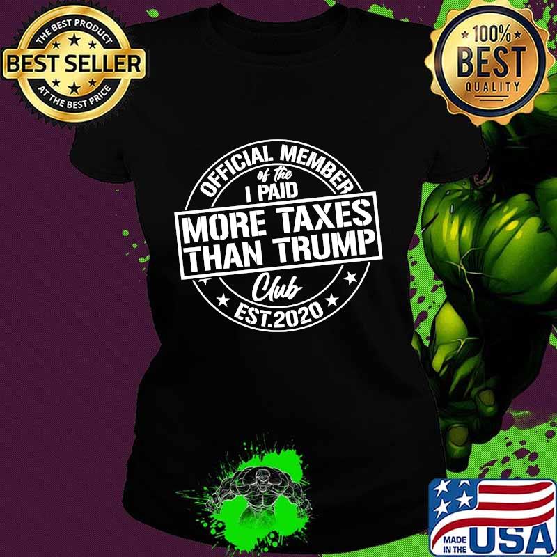 Official member of the I paid more taxes than Trump club est 2020 s Ladies tee Official member of the I paid more taxes than Trump club est 2020 s Ladies tee