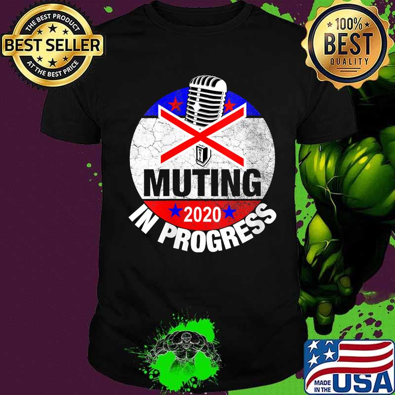 Official Muting In Progress Mute The Mic Trump Biden 2020 Debate Shirt