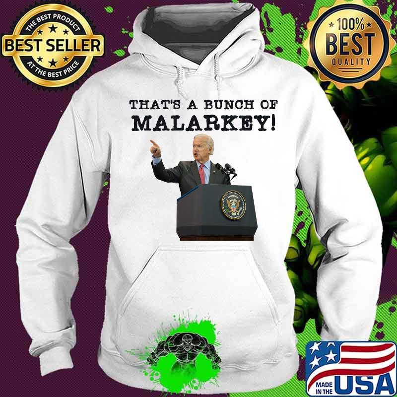 Official That's A Bunch Of Malarkey Joe Biden 2020 Shirt Hoodie Official That's A Bunch Of Malarkey Joe Biden 2020 Shirt Hoodie