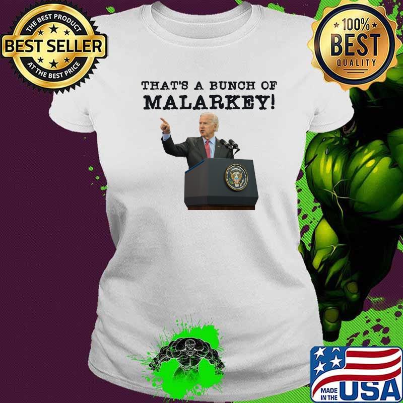 Official That's A Bunch Of Malarkey Joe Biden 2020 Shirt Ladies tee Official That's A Bunch Of Malarkey Joe Biden 2020 Shirt Ladies tee