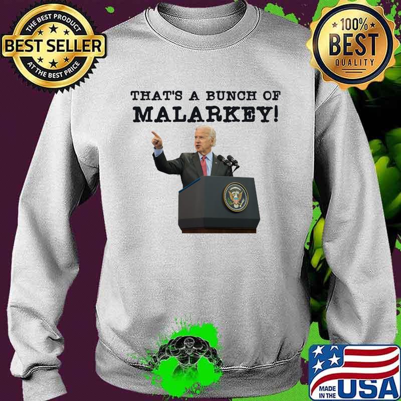 Official That's A Bunch Of Malarkey Joe Biden 2020 Shirt Sweater Official That's A Bunch Of Malarkey Joe Biden 2020 Shirt Sweater