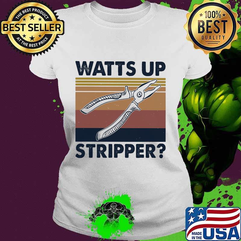 Official watts up strippers pliers vintage s Ladies tee Official watts up strippers pliers vintage s Ladies tee
