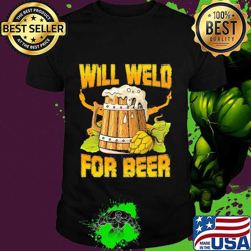 Official will weld for beer shirt