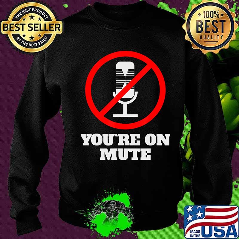 Official You're On Mute 2020 Shirt Sweater Official You're On Mute 2020 Shirt Sweater