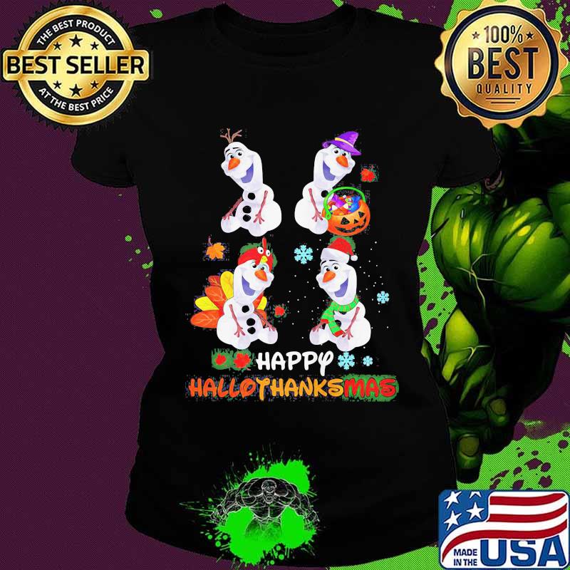 Olaf snowman happy hallothanksmas halloween thanksgiving christmas s Ladies tee Olaf snowman happy hallothanksmas halloween thanksgiving christmas s Ladies tee