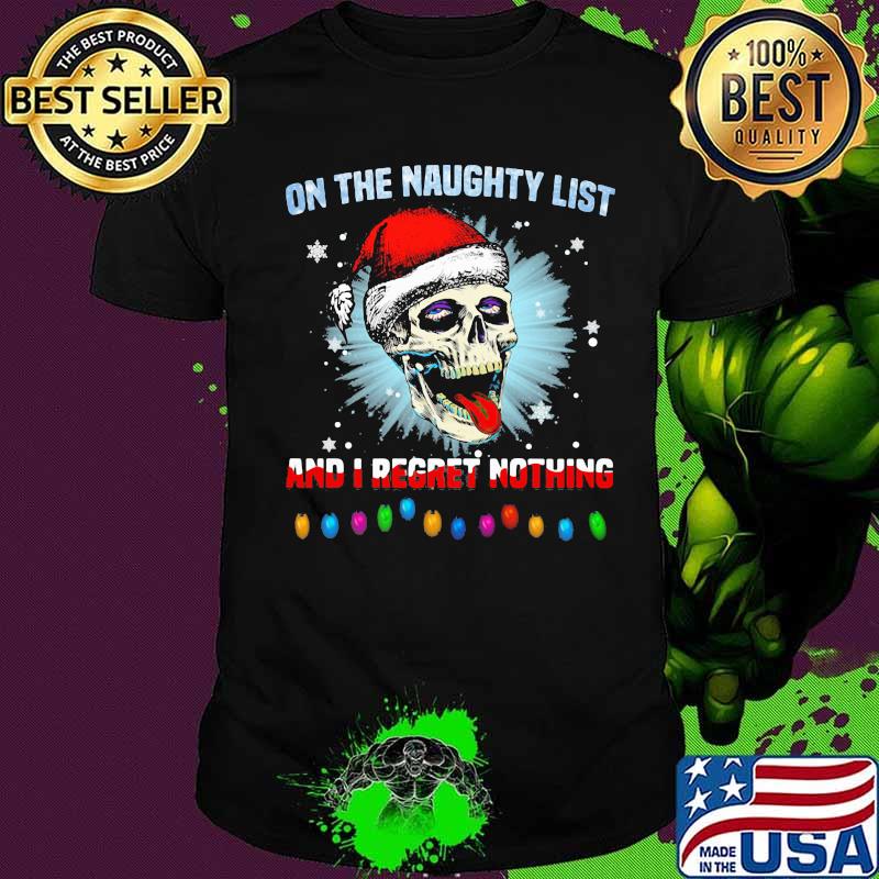 On the naughty list and i regret nothing skull santa xmas shirt