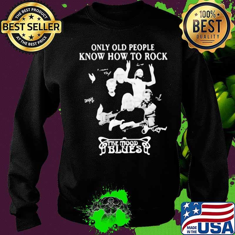 Only old people know how to rock the mood blues signatures s Sweater Only old people know how to rock the mood blues signatures s Sweater