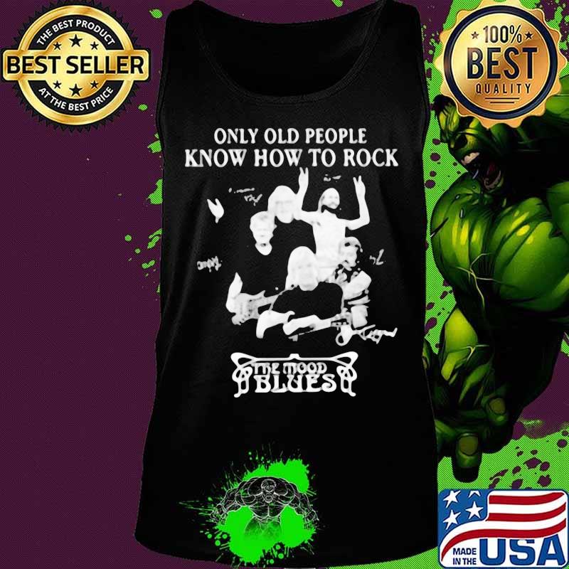 Only old people know how to rock the mood blues signatures s Tank top Only old people know how to rock the mood blues signatures s Tank top