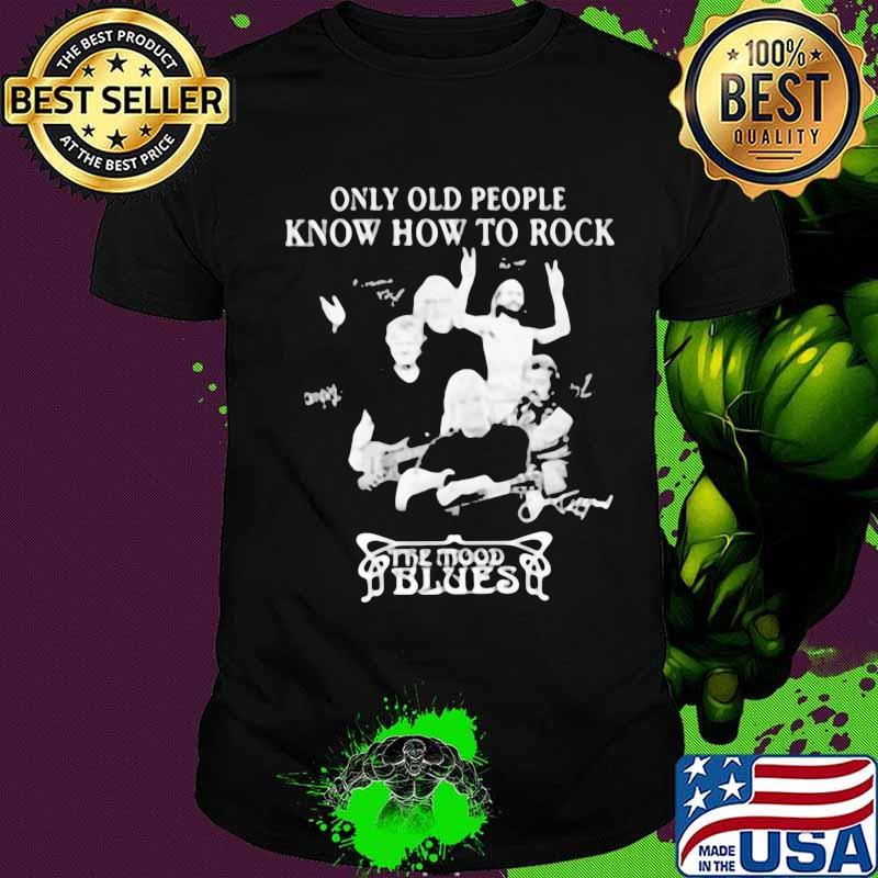 Only old people know how to rock the mood blues signatures shirt