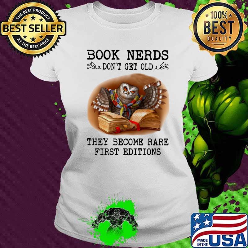 Owl book nerds don't get old they become rare first editions s Ladies tee Owl book nerds don't get old they become rare first editions s Ladies tee