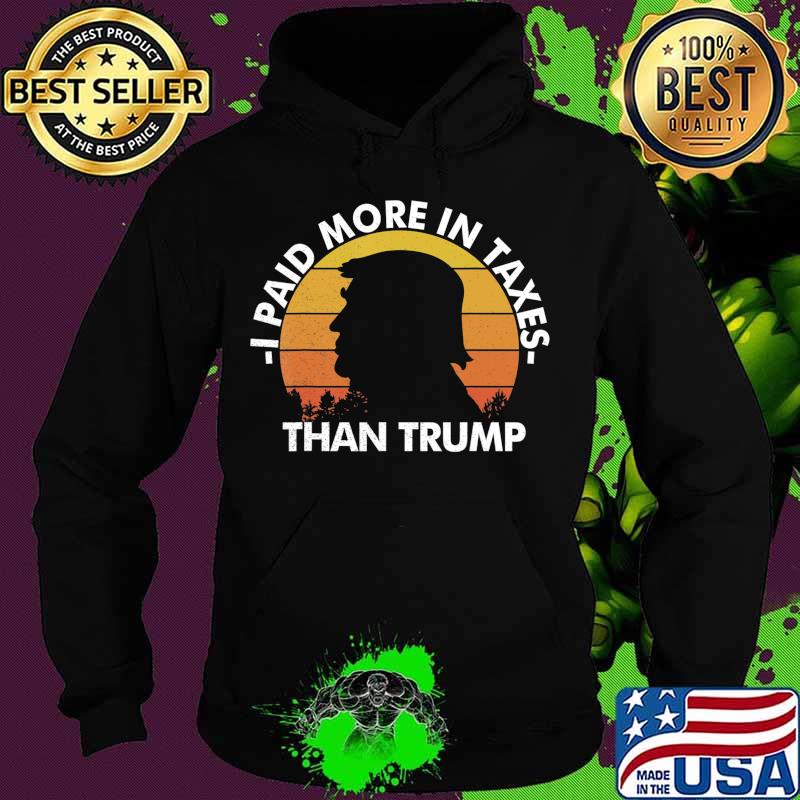 Paid More Income Taxes Than Donald Trump Vintage Distressed T-Shirt Hoodie Paid More Income Taxes Than Donald Trump Vintage Distressed T-Shirt Hoodie
