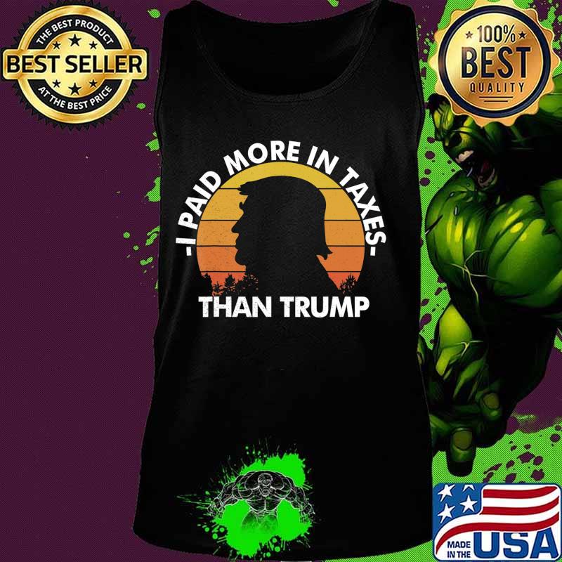 Paid More Income Taxes Than Donald Trump Vintage Distressed T-Shirt Tank top Paid More Income Taxes Than Donald Trump Vintage Distressed T-Shirt Tank top