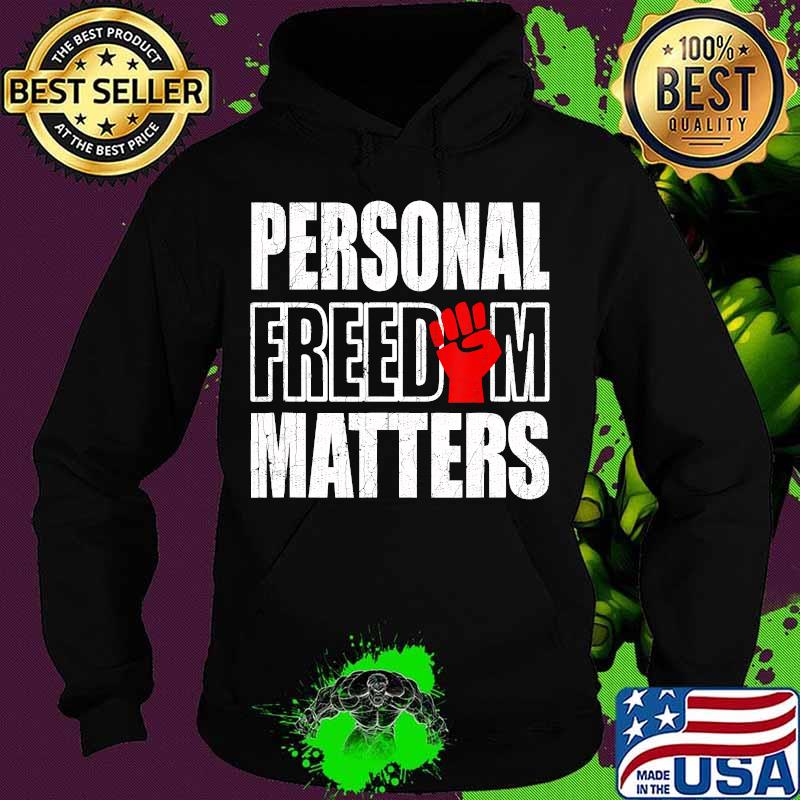 Personal Freedom Matters Black Lives Matter Shirt Hoodie Personal Freedom Matters Black Lives Matter Shirt Hoodie
