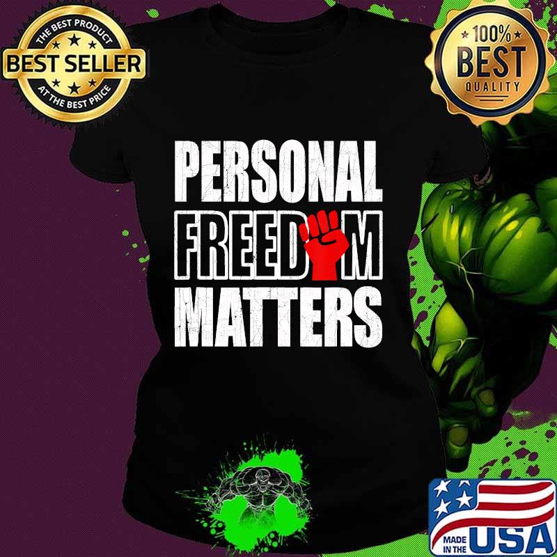Personal Freedom Matters Black Lives Matter Shirt Ladies tee Personal Freedom Matters Black Lives Matter Shirt Ladies tee