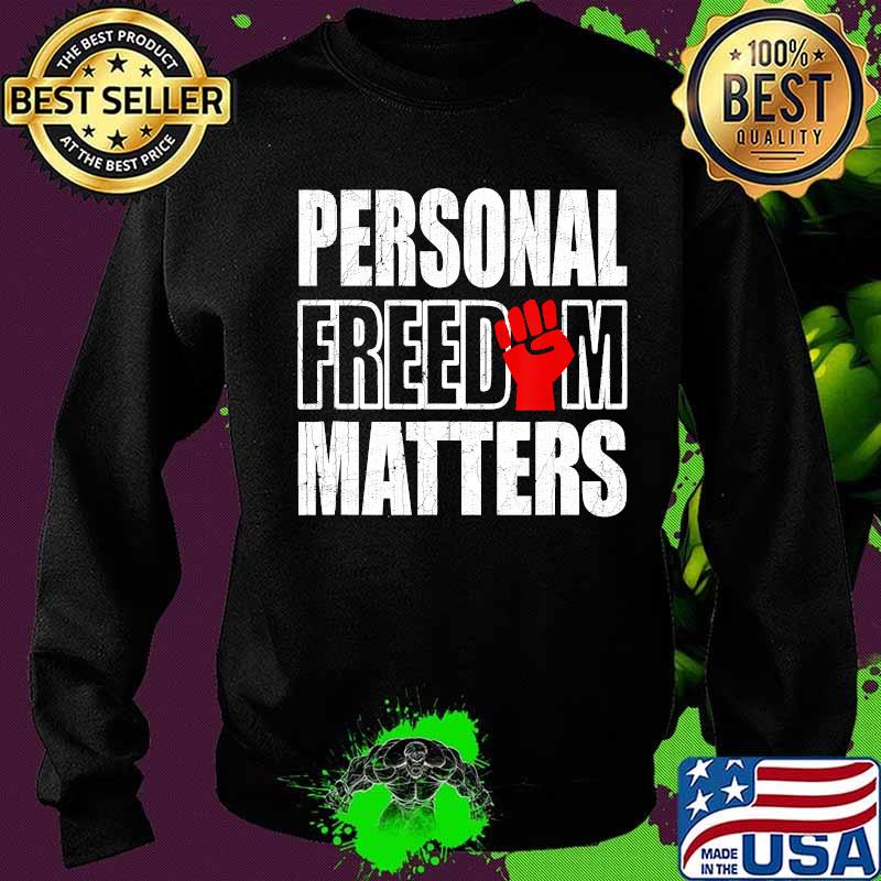 Personal Freedom Matters Black Lives Matter Shirt Sweater Personal Freedom Matters Black Lives Matter Shirt Sweater
