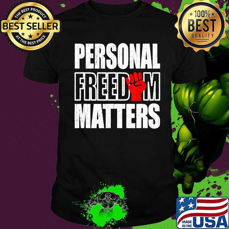 Personal Freedom Matters Black Lives Matter Shirt