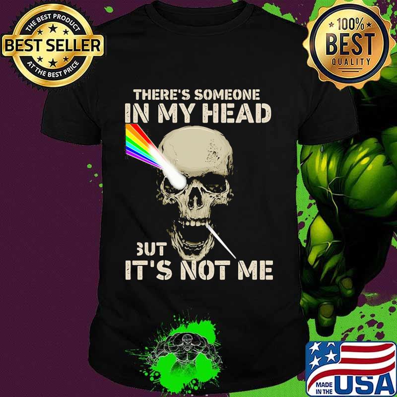 Pink floyd band skull there's someone in my head but it's not me shirt