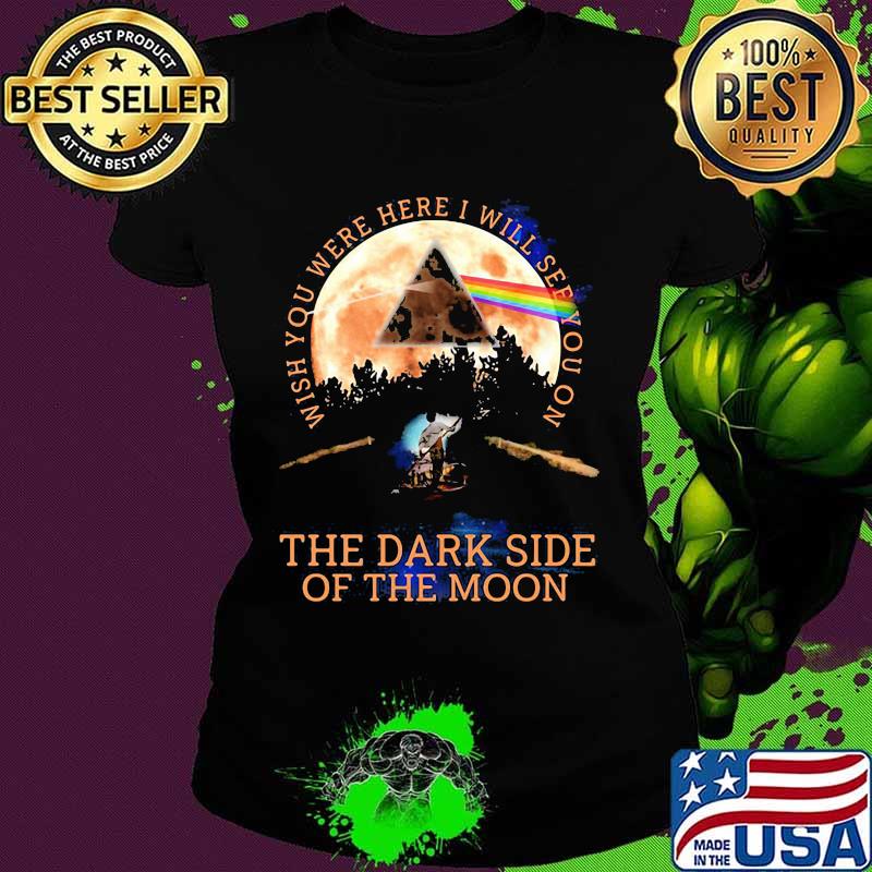 Pink floyd band wish you were here i will see you on the dark side of the moon s Ladies tee Pink floyd band wish you were here i will see you on the dark side of the moon s Ladies tee