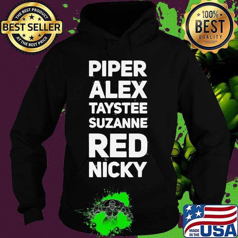 Piper alex taystee suzanne red nicky s Hoodie Piper alex taystee suzanne red nicky s Hoodie