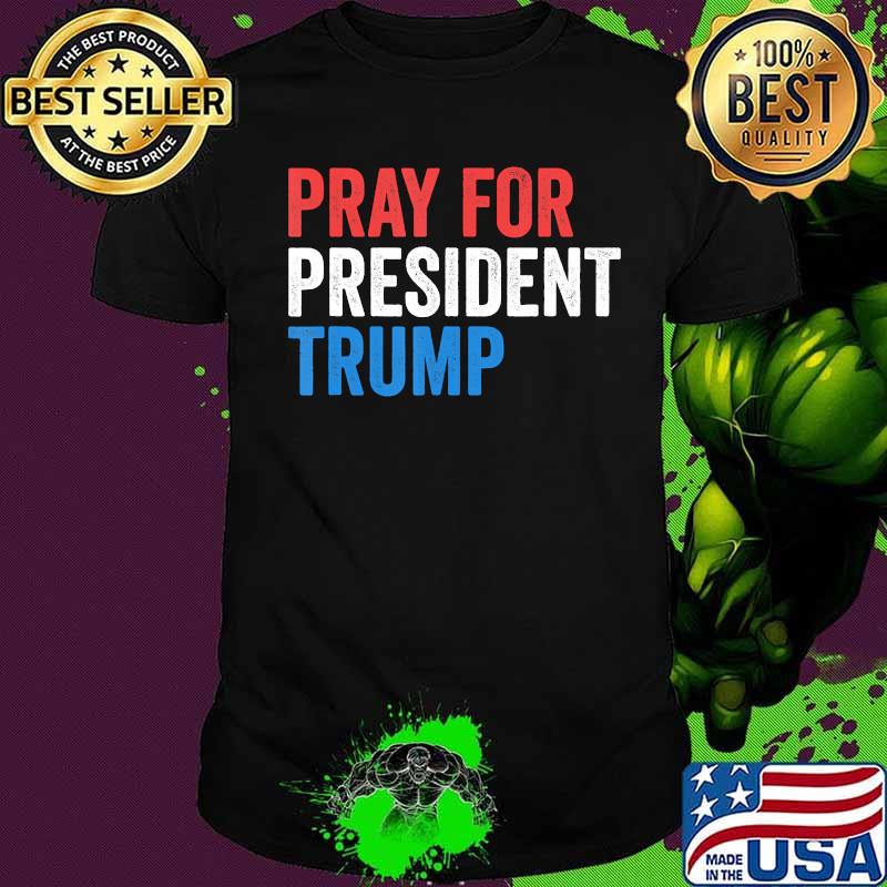Pray For President Trump Get Well Soon POTUS and FLOTUS T-Shirt Pray For President Trump Get Well Soon POTUS and FLOTUS T-Shirt