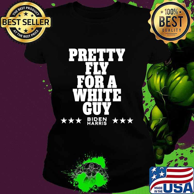 Pretty Fly For A White Guy I Vice Presidental Debate Biden Harris s Ladies tee Pretty Fly For A White Guy I Vice Presidental Debate Biden Harris s Ladies tee