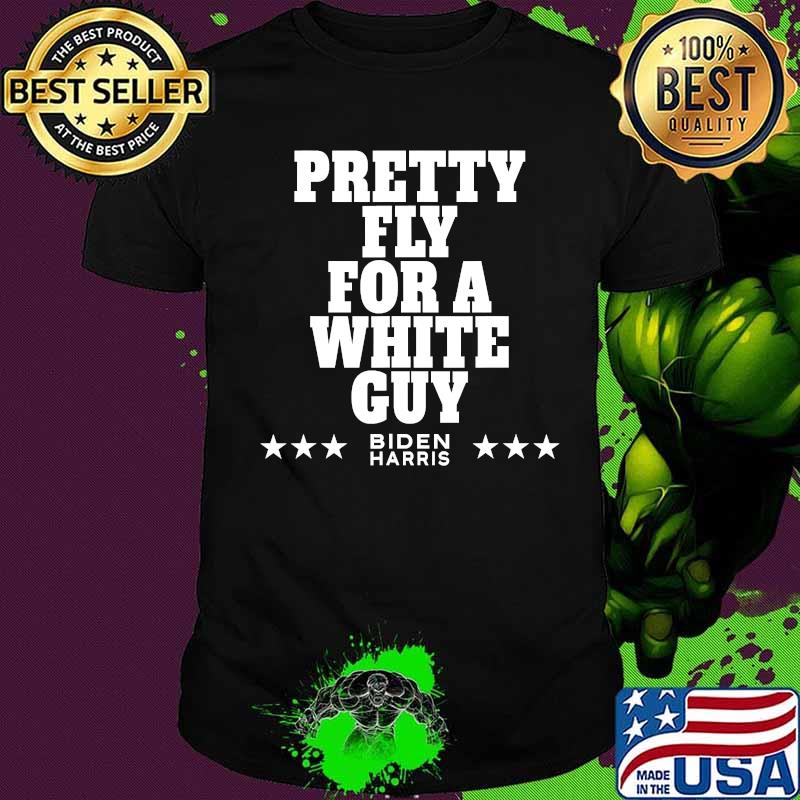 Pretty Fly For A White Guy I Vice Presidental Debate Biden Harris shirt