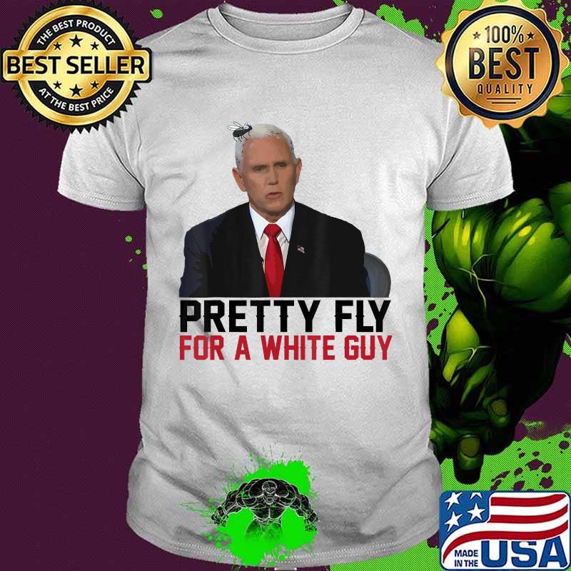 Pretty Fly For A White Guy Mike Pence Funny Debate T-Shirt