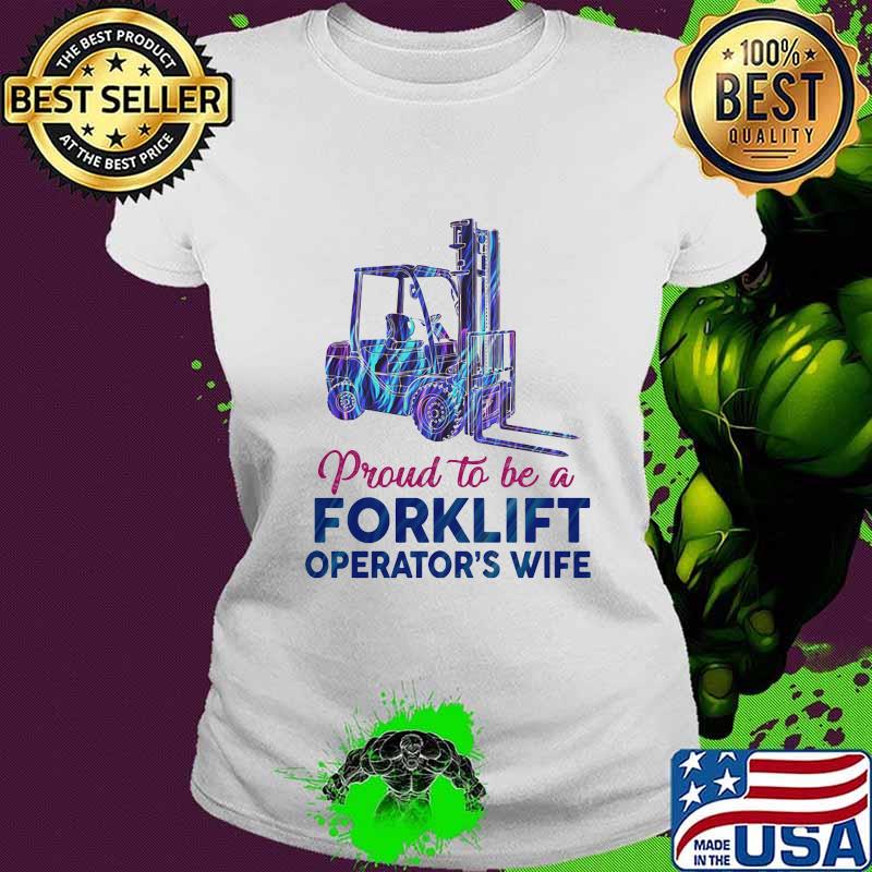 Proud to be a forklift operator's wife s Ladies tee Proud to be a forklift operator's wife s Ladies tee