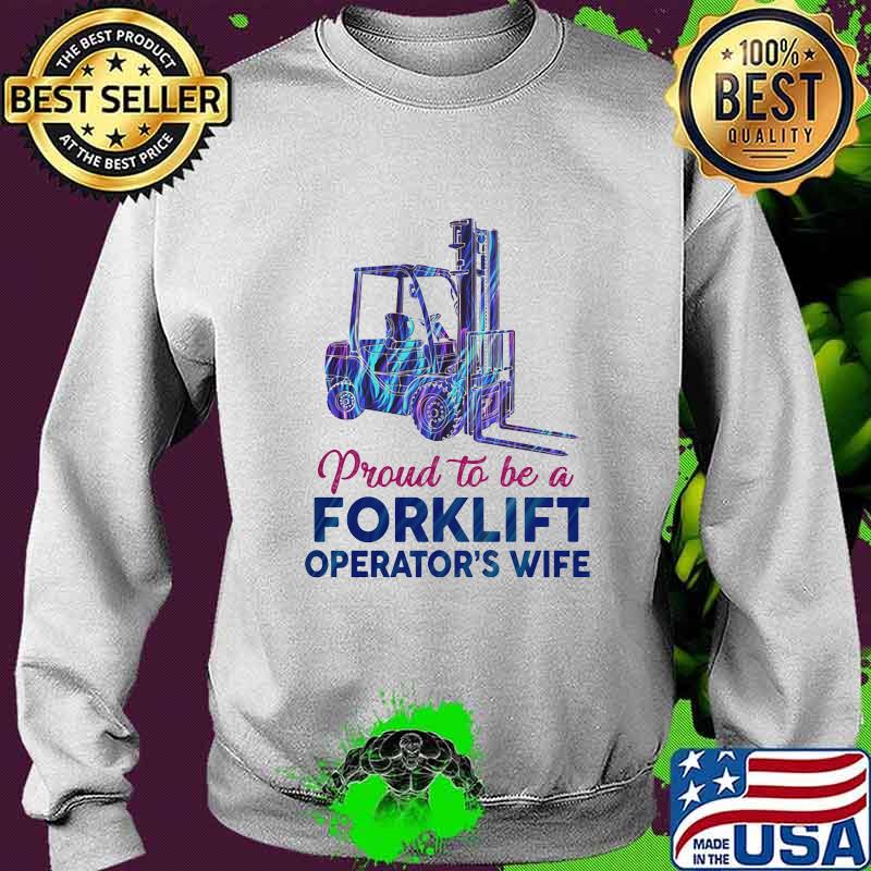 Proud to be a forklift operator's wife s Sweater Proud to be a forklift operator's wife s Sweater
