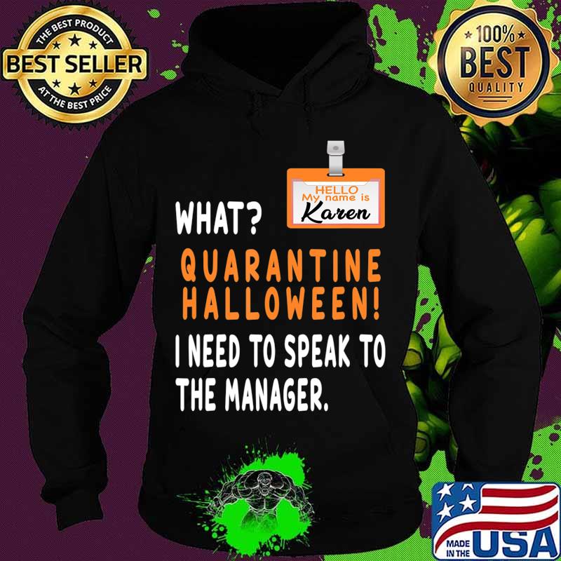 Quarantine Halloween 2020 I Need To Speak To The Manager T-Shirt Hoodie Quarantine Halloween 2020 I Need To Speak To The Manager T-Shirt Hoodie