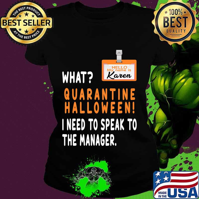 Quarantine Halloween 2020 I Need To Speak To The Manager T-Shirt Ladies tee Quarantine Halloween 2020 I Need To Speak To The Manager T-Shirt Ladies tee
