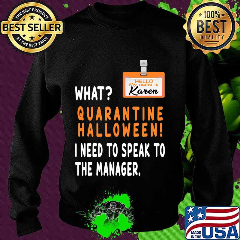 Quarantine Halloween 2020 I Need To Speak To The Manager T-Shirt Sweater Quarantine Halloween 2020 I Need To Speak To The Manager T-Shirt Sweater