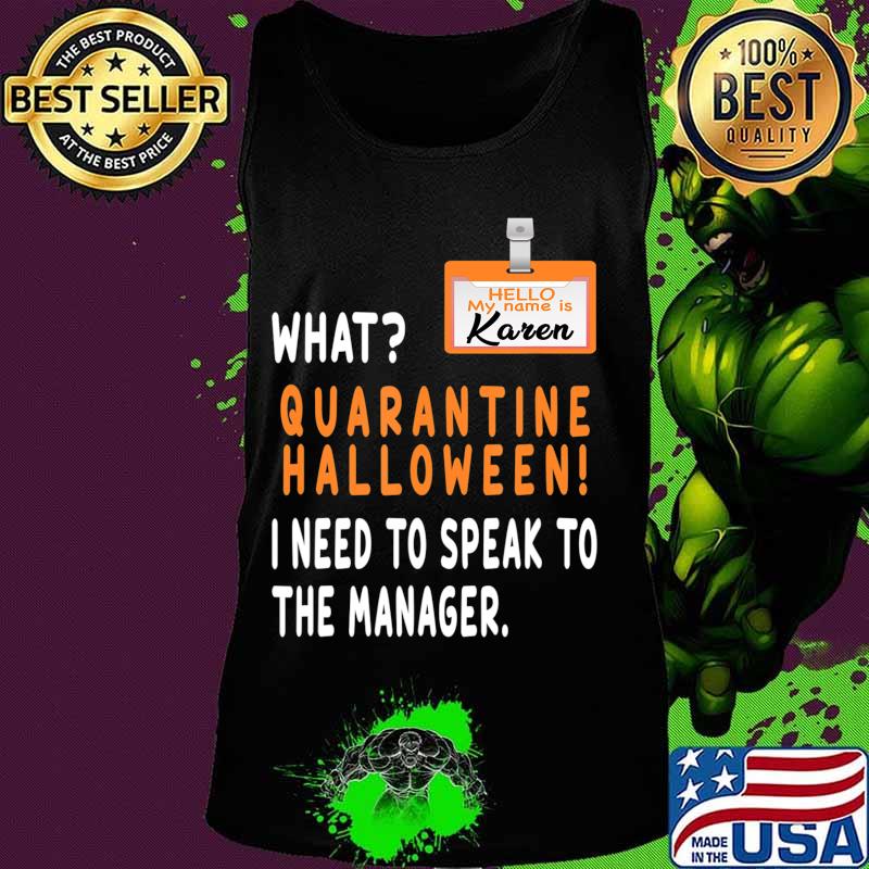 Quarantine Halloween 2020 I Need To Speak To The Manager T-Shirt Tank top Quarantine Halloween 2020 I Need To Speak To The Manager T-Shirt Tank top