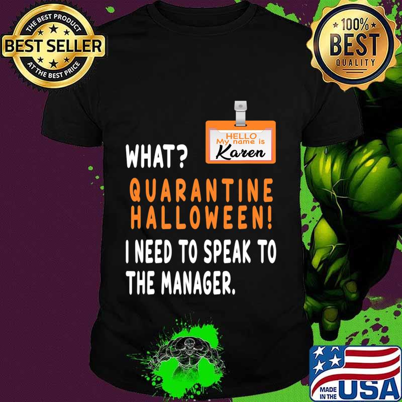 Quarantine Halloween 2020 I Need To Speak To The Manager T-Shirt