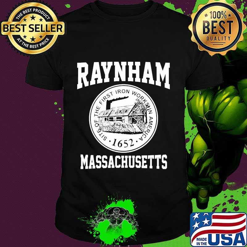 Raynham massachusetts sits of the first iron works in american 1652 shirt