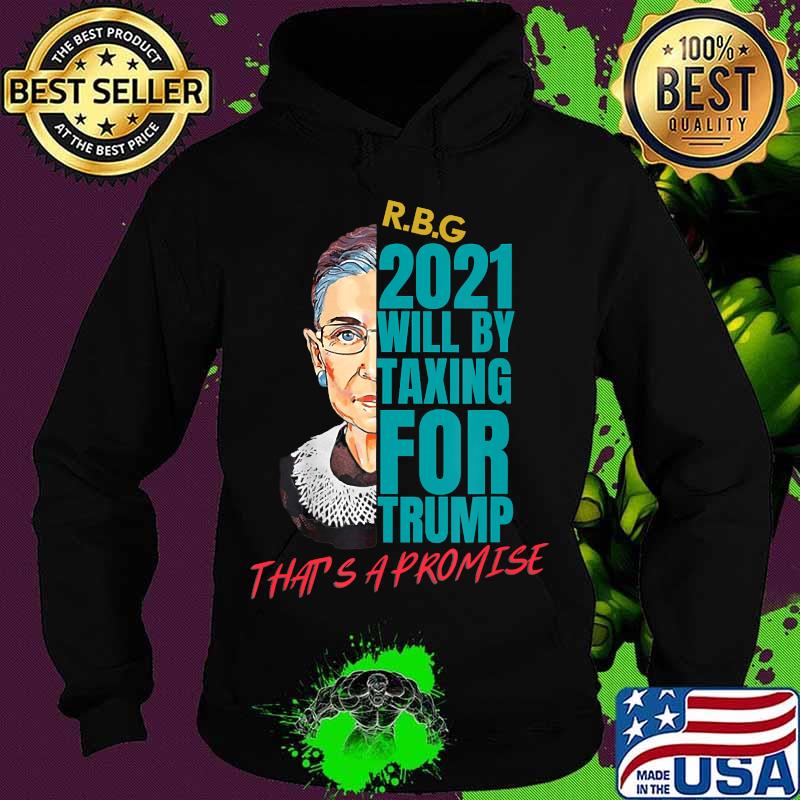 Rbg 2021 will be taxing for trump quote election s Hoodie Rbg 2021 will be taxing for trump quote election s Hoodie