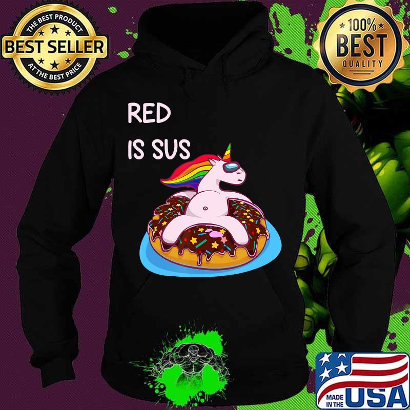 Red is sus unicorn among donuts us and a rainbow imposter s Hoodie Red is sus unicorn among donuts us and a rainbow imposter s Hoodie