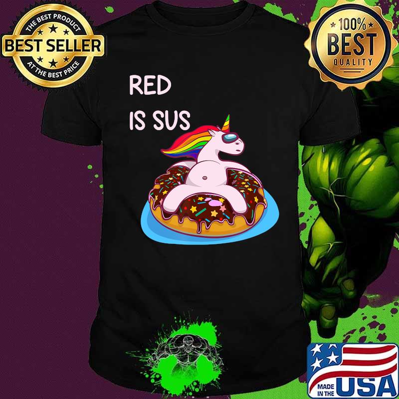 Red is sus unicorn among donuts us and a rainbow imposter shirt